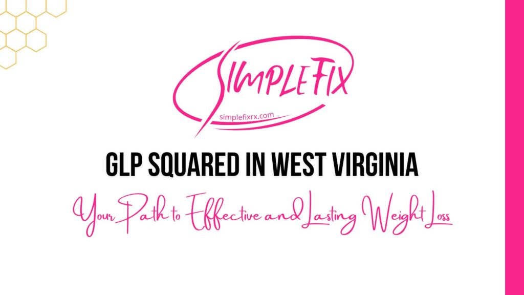 GLP-Squared Therapy in West Virginia | Complete Guide to Weight Loss