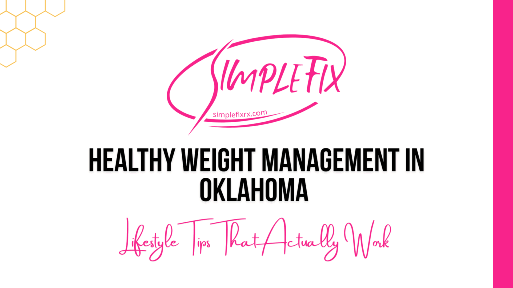 Healthy Weight Management in Oklahoma: Lifestyle Tips That Actually Work