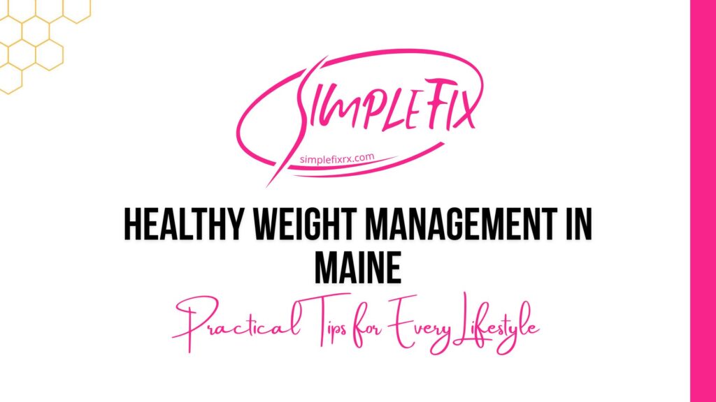 Healthy Weight Management in Maine: Practical Tips for Every Lifestyle