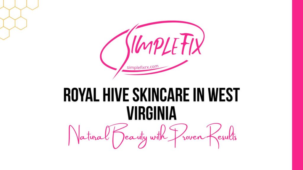 Royal Hive Skincare in West Virginia | Natural Skin Care by SimpleFixRx