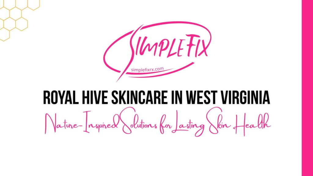Royal Hive Natural Skincare in West Virginia | Complete Skincare Guide