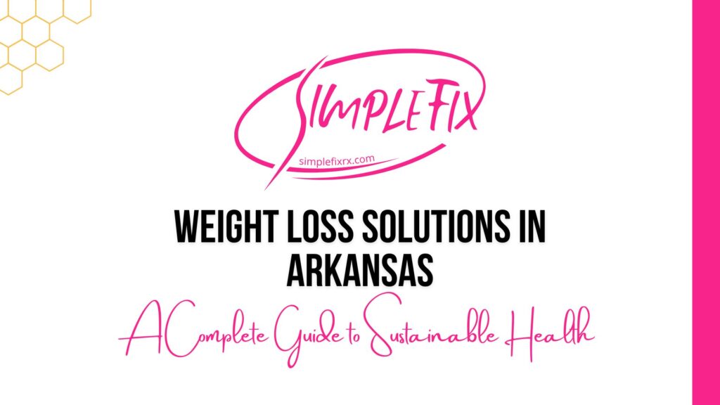Weight Loss Solutions in Arkansas: A Complete Guide to Sustainable Health