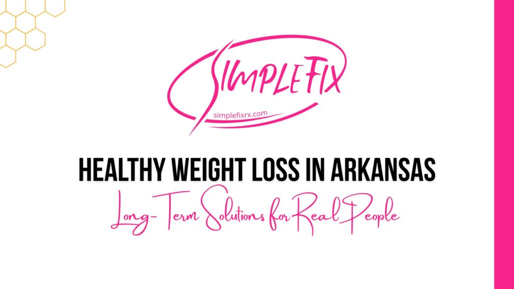 Healthy Weight Loss in Arkansas: Long-Term Solutions for Real People