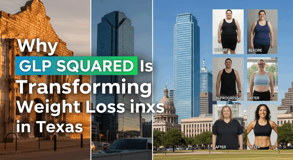 Why GLP Squared Is Transforming Weight Loss in Texas