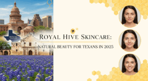 Royal Hive Skincare: Natural Beauty for Texans in 2025