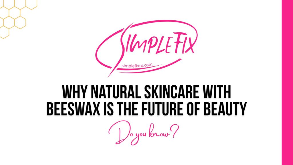Why Natural Skincare with Beeswax is the Future of Beauty | Royal Hive Skincare