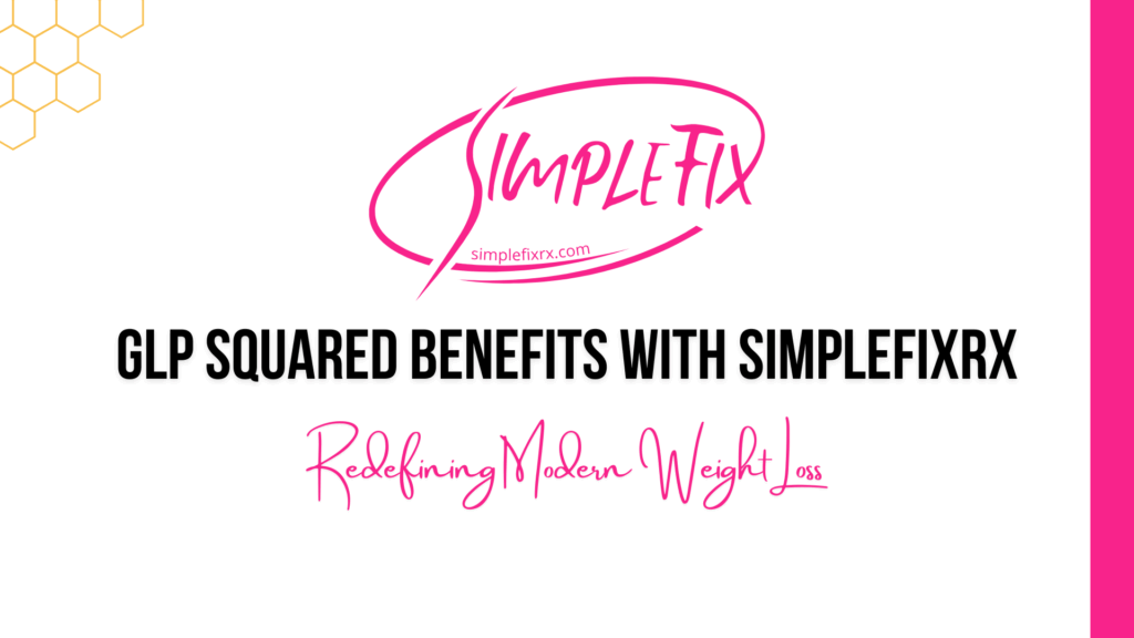 GLP Squared Benefits with SimpleFixRx: Redefining Modern Weight Loss